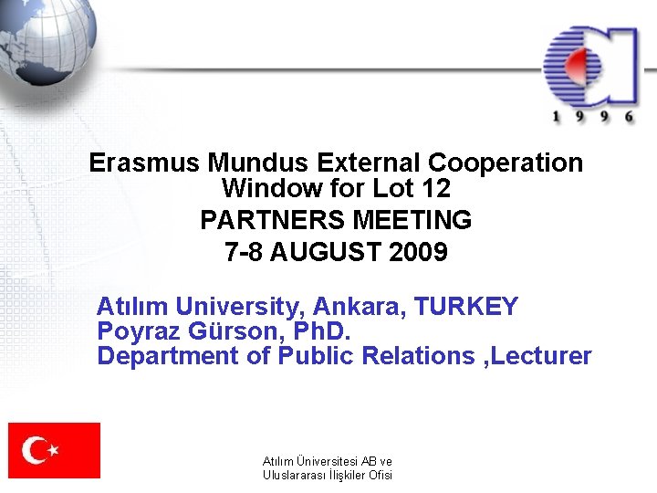Erasmus Mundus External Cooperation Window for Lot 12 PARTNERS MEETING 7 -8 AUGUST 2009