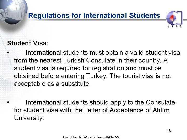 Regulations for International Students Student Visa: • International students must obtain a valid student