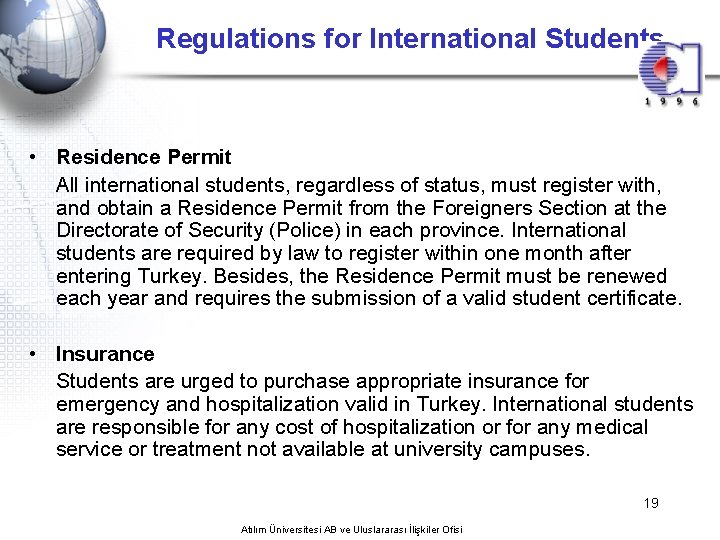 Regulations for International Students • Residence Permit All international students, regardless of status, must