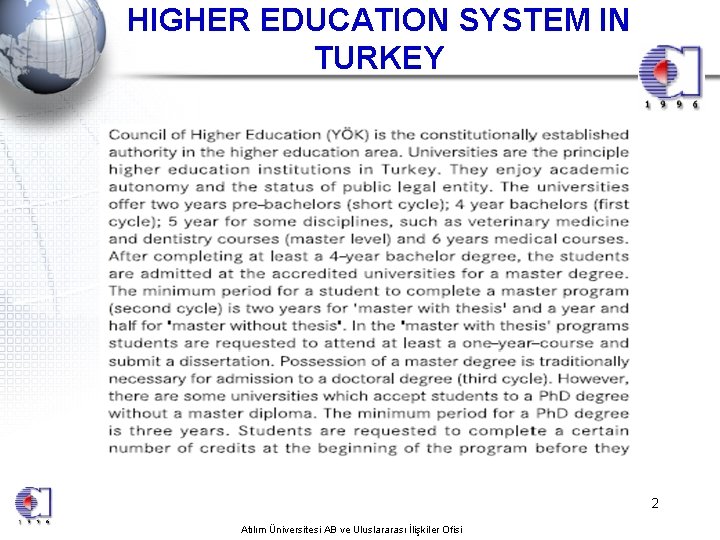 HIGHER EDUCATION SYSTEM IN TURKEY 2 Atılım Üniversitesi AB ve Uluslararası İlişkiler Ofisi 