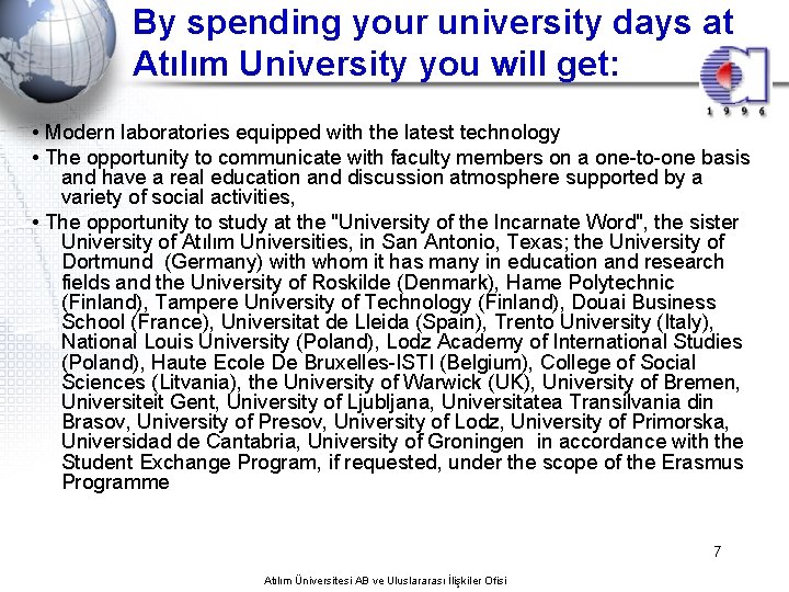 By spending your university days at Atılım University you will get: • Modern laboratories