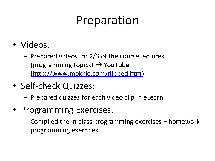 Preparation • Videos: – Prepared videos for 2/3 of the course lectures (programming topics)