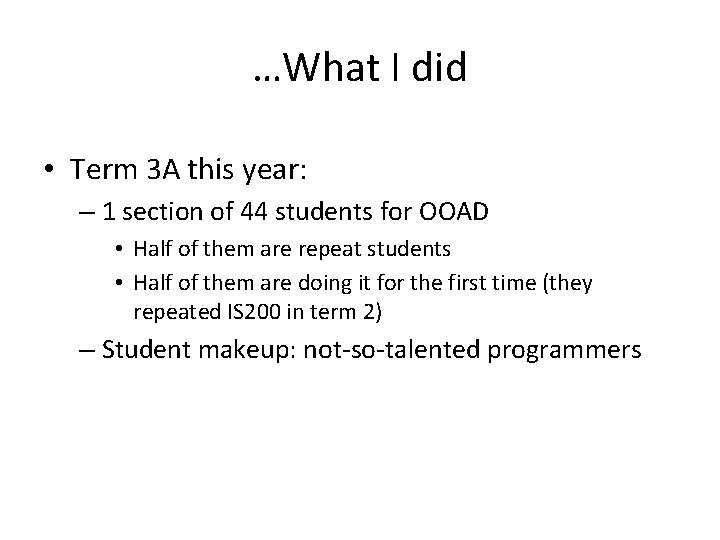 …What I did • Term 3 A this year: – 1 section of 44 …What I did • Term 3 A this year: – 1 section of 44