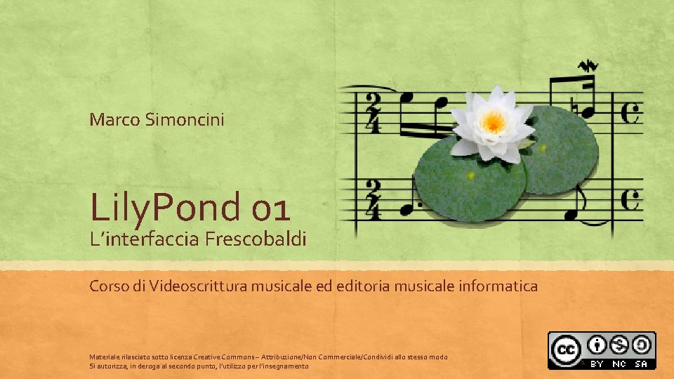 Marco Simoncini Lily. Pond 01 L’interfaccia Frescobaldi Corso di Videoscrittura musicale ed editoria musicale