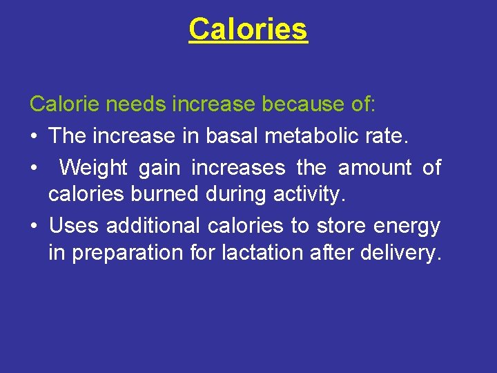 Calories Calorie needs increase because of: • The increase in basal metabolic rate. •