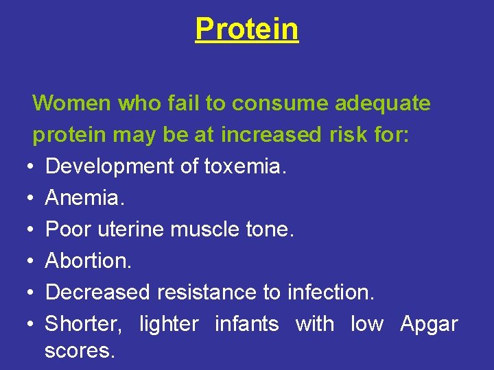Protein Women who fail to consume adequate protein may be at increased risk for:
