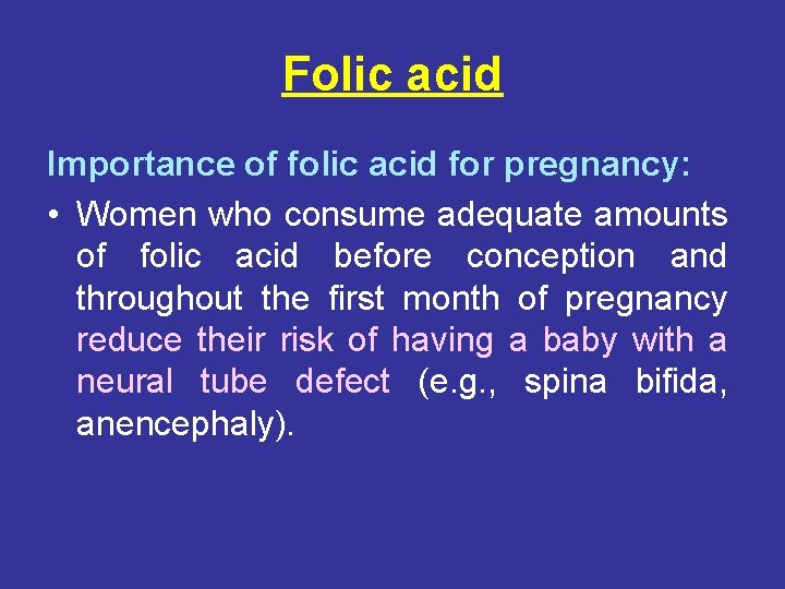 Folic acid Importance of folic acid for pregnancy: • Women who consume adequate amounts
