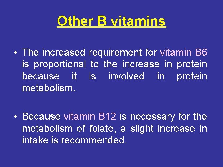 Other B vitamins • The increased requirement for vitamin B 6 is proportional to