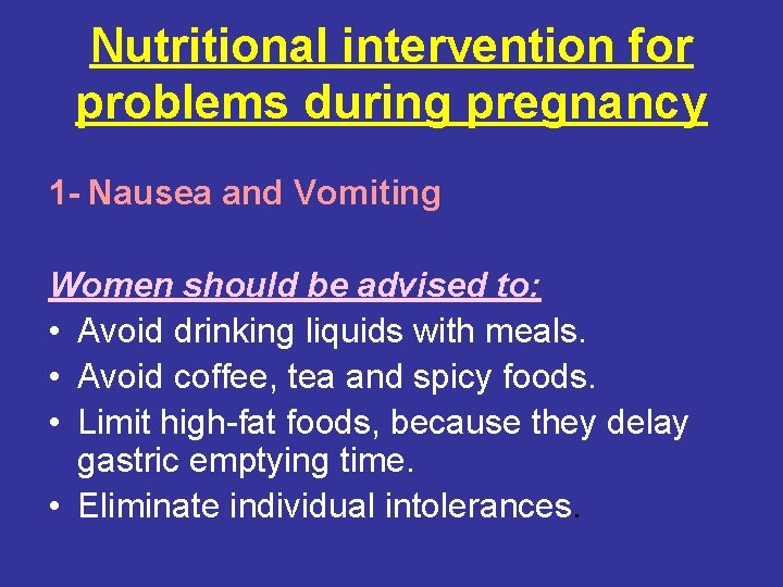 Nutritional intervention for problems during pregnancy 1 - Nausea and Vomiting Women should be