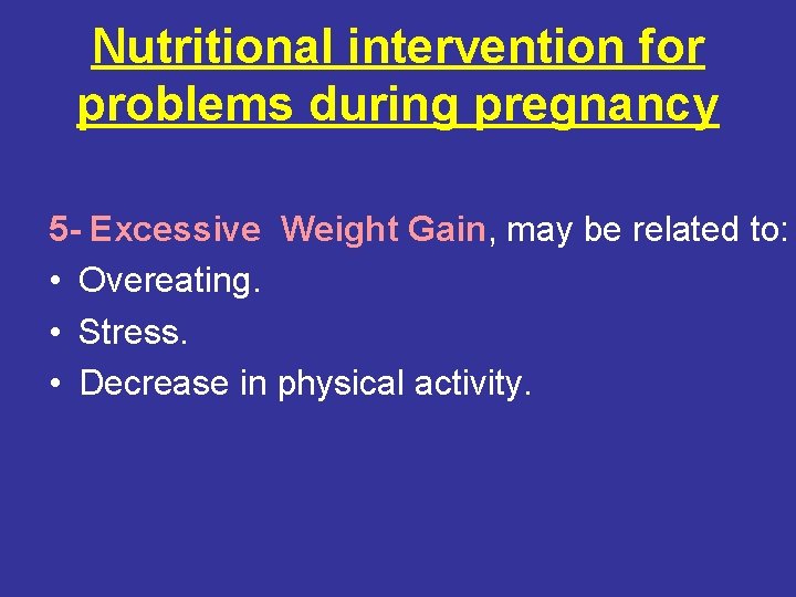 Nutritional intervention for problems during pregnancy 5 - Excessive Weight Gain, may be related