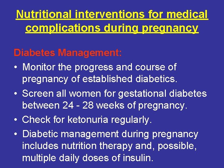 Nutritional interventions for medical complications during pregnancy Diabetes Management: • Monitor the progress and