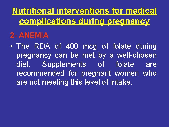 Nutritional interventions for medical complications during pregnancy 2 - ANEMIA • The RDA of