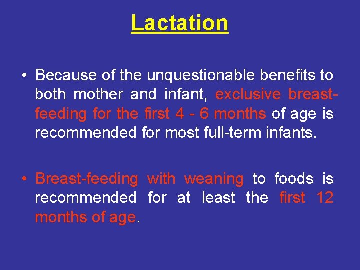 Lactation • Because of the unquestionable benefits to both mother and infant, exclusive breastfeeding