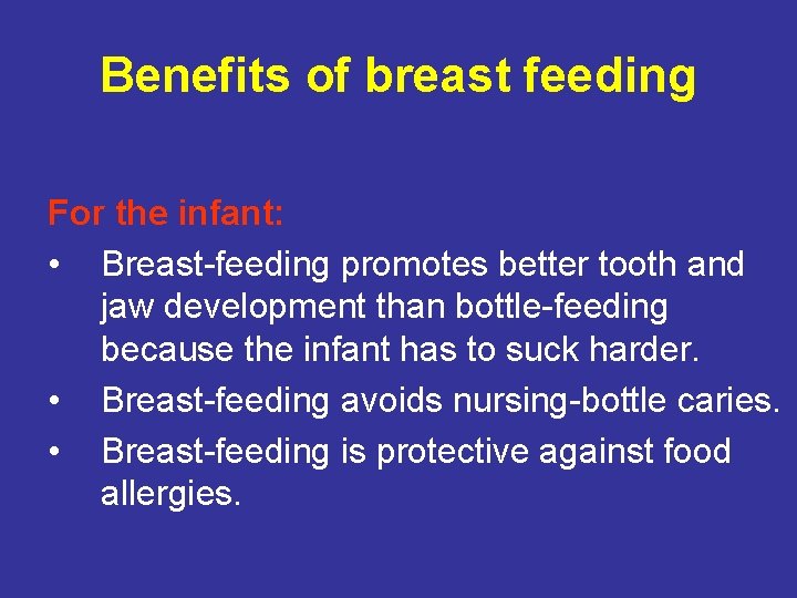 Benefits of breast feeding For the infant: • Breast-feeding promotes better tooth and jaw