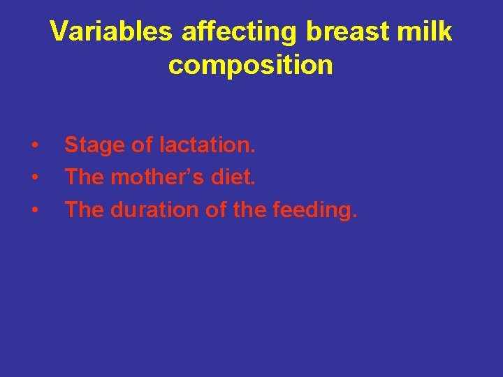 Variables affecting breast milk composition • • • Stage of lactation. The mother’s diet.