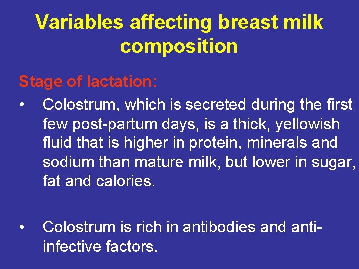 Variables affecting breast milk composition Stage of lactation: • Colostrum, which is secreted during