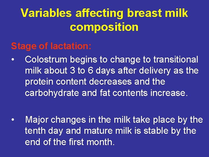 Variables affecting breast milk composition Stage of lactation: • Colostrum begins to change to