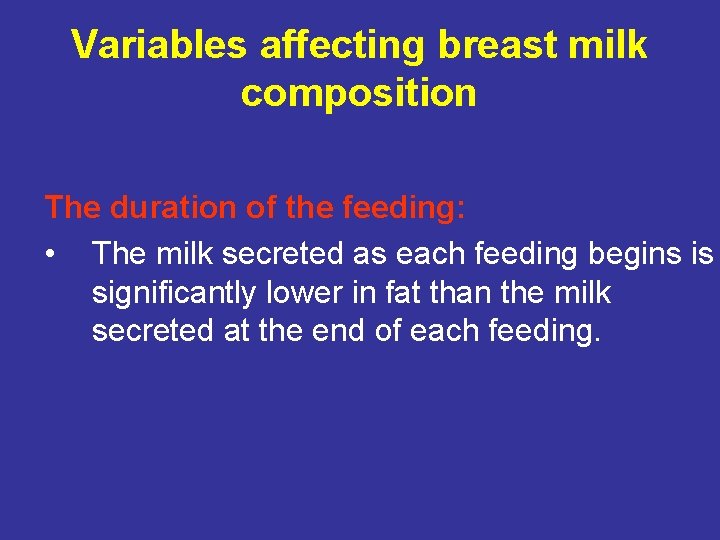Variables affecting breast milk composition The duration of the feeding: • The milk secreted