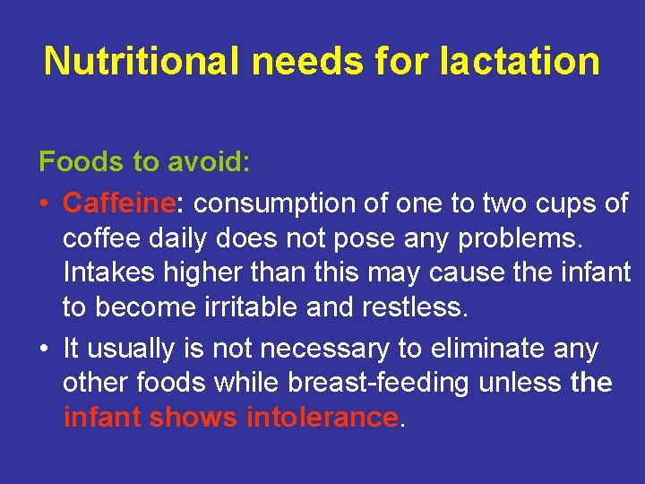 Nutritional needs for lactation Foods to avoid: • Caffeine: consumption of one to two