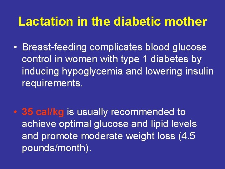 Lactation in the diabetic mother • Breast-feeding complicates blood glucose control in women with