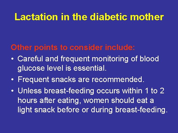 Lactation in the diabetic mother Other points to consider include: • Careful and frequent