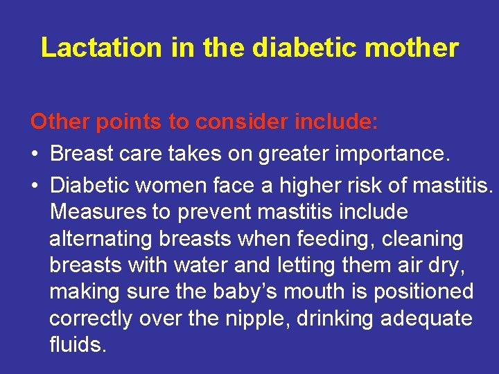 Lactation in the diabetic mother Other points to consider include: • Breast care takes