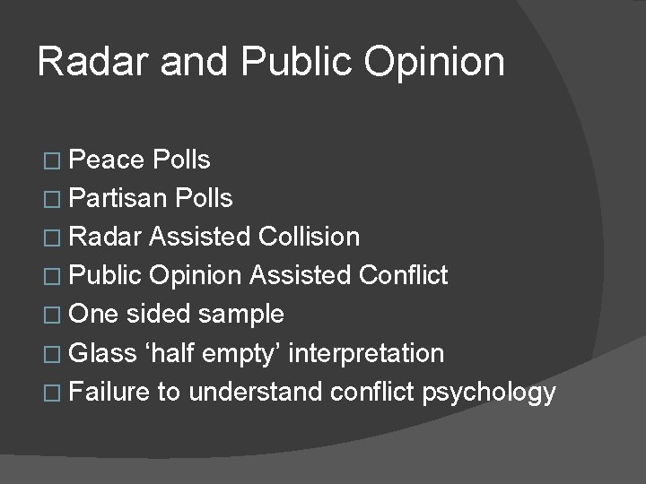 Radar and Public Opinion � Peace Polls � Partisan Polls � Radar Assisted Collision