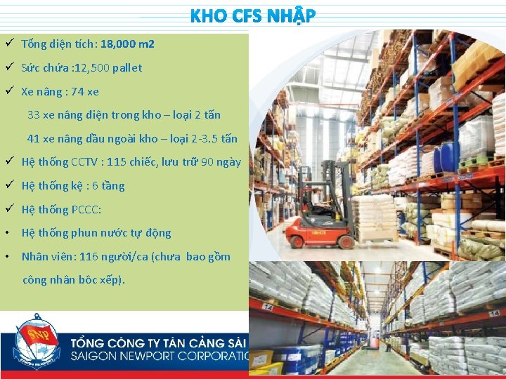 KHO CFS NHẬP ü Tổng diện tích: 18, 000 m 2 ü Sức chứa