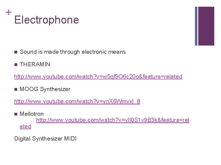 + Electrophone n Sound is made through electronic means n THERAMIN http: //www. youtube.