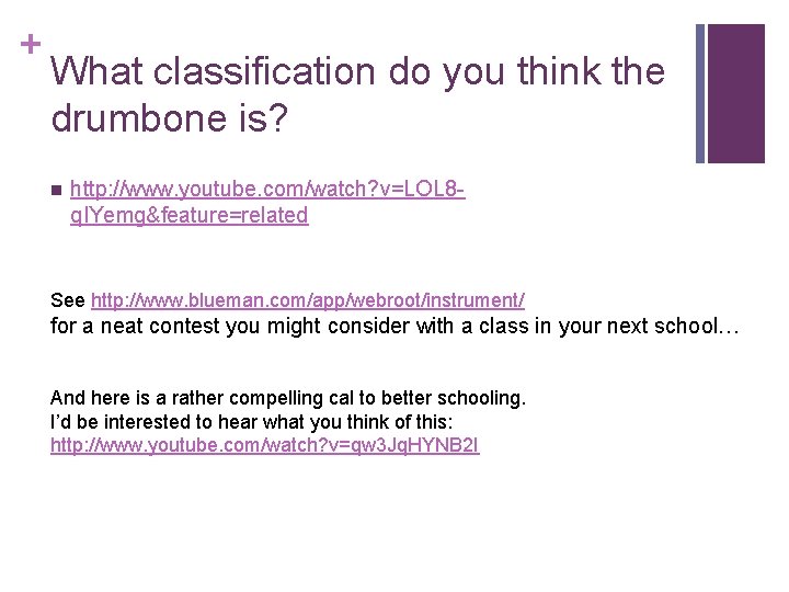 + What classification do you think the drumbone is? n http: //www. youtube. com/watch?