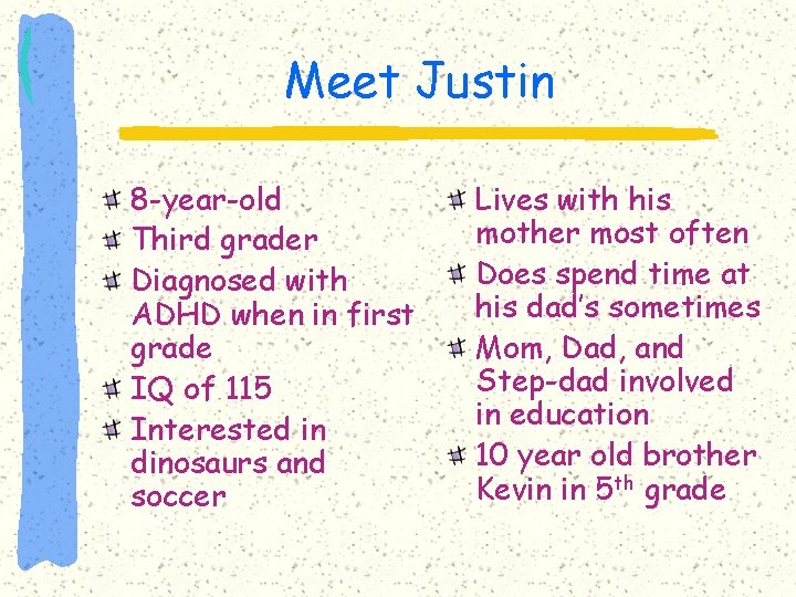 Meet Justin 8 -year-old Third grader Diagnosed with ADHD when in first grade IQ