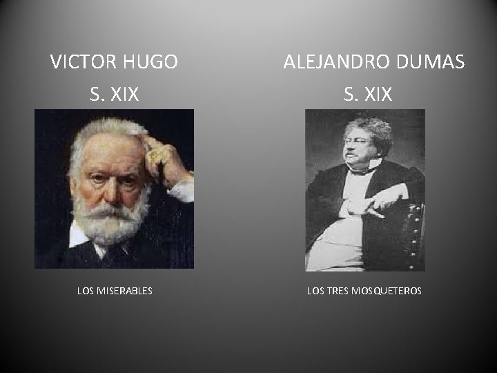 VICTOR HUGO S. XIX LOS MISERABLES ALEJANDRO DUMAS S. XIX LOS TRES MOSQUETEROS 