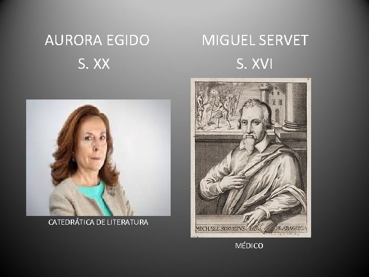 AURORA EGIDO S. XX MIGUEL SERVET S. XVI CATEDRÁTICA DE LITERATURA MÉDICO 