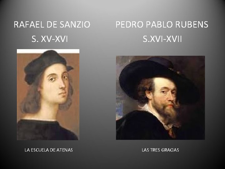 RAFAEL DE SANZIO S. XV-XVI LA ESCUELA DE ATENAS PEDRO PABLO RUBENS S. XVI-XVII