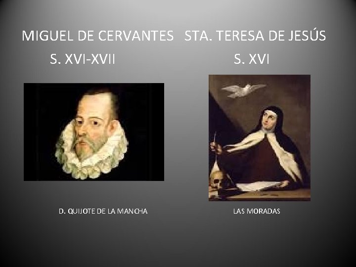 MIGUEL DE CERVANTES STA. TERESA DE JESÚS S. XVI-XVII S. XVI D. QUIJOTE DE