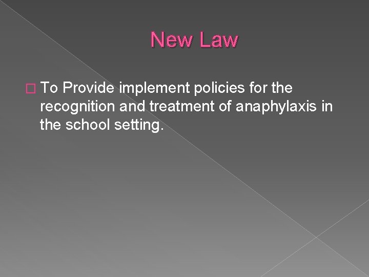 New Law � To Provide implement policies for the recognition and treatment of anaphylaxis