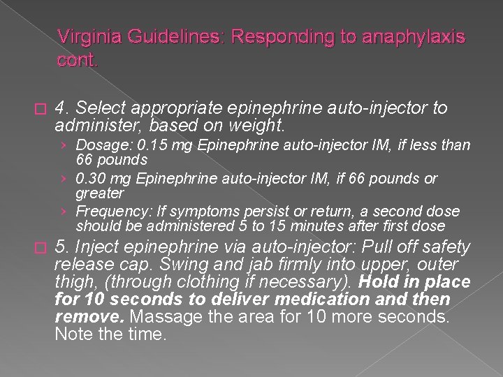 Virginia Guidelines: Responding to anaphylaxis cont. � 4. Select appropriate epinephrine auto-injector to administer,