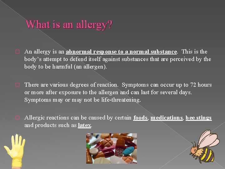 What is an allergy? � An allergy is an abnormal response to a normal