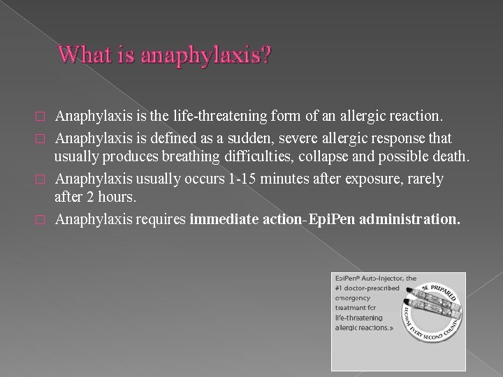 What is anaphylaxis? Anaphylaxis is the life-threatening form of an allergic reaction. � Anaphylaxis