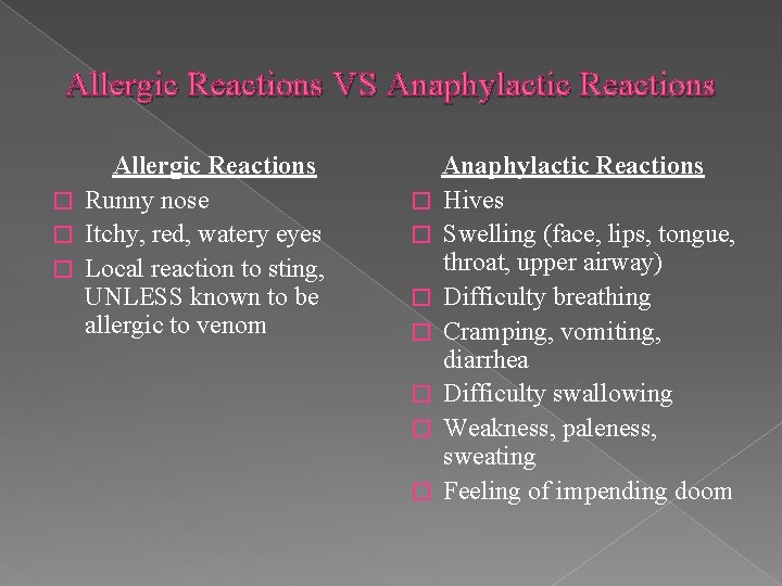 Allergic Reactions VS Anaphylactic Reactions Allergic Reactions � Runny nose � Itchy, red, watery