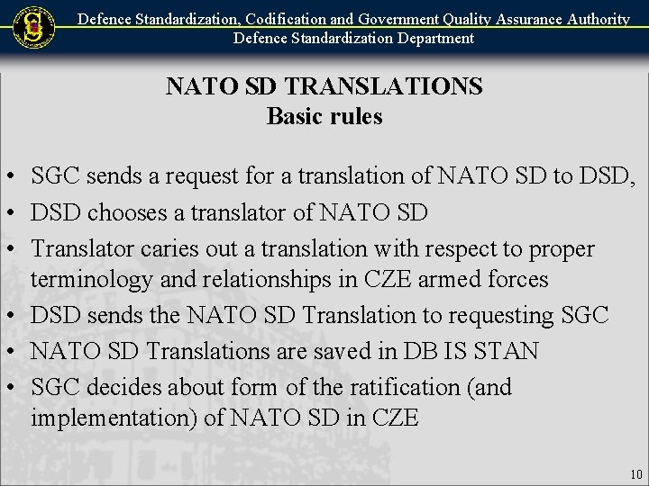 Defence Standardization, Codification and Government Quality Assurance Authority Defence Standardization Department NATO SD TRANSLATIONS Defence Standardization, Codification and Government Quality Assurance Authority Defence Standardization Department NATO SD TRANSLATIONS