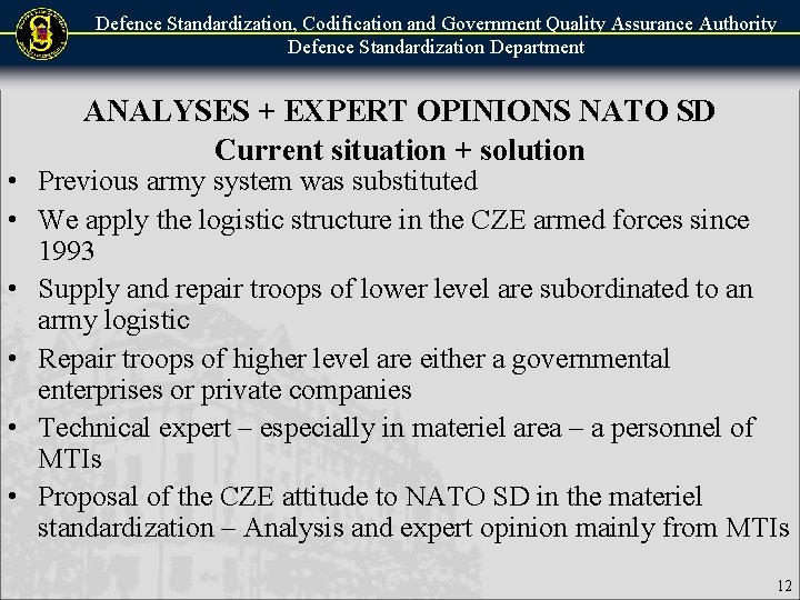 Defence Standardization, Codification and Government Quality Assurance Authority Defence Standardization Department ANALYSES + EXPERT Defence Standardization, Codification and Government Quality Assurance Authority Defence Standardization Department ANALYSES + EXPERT
