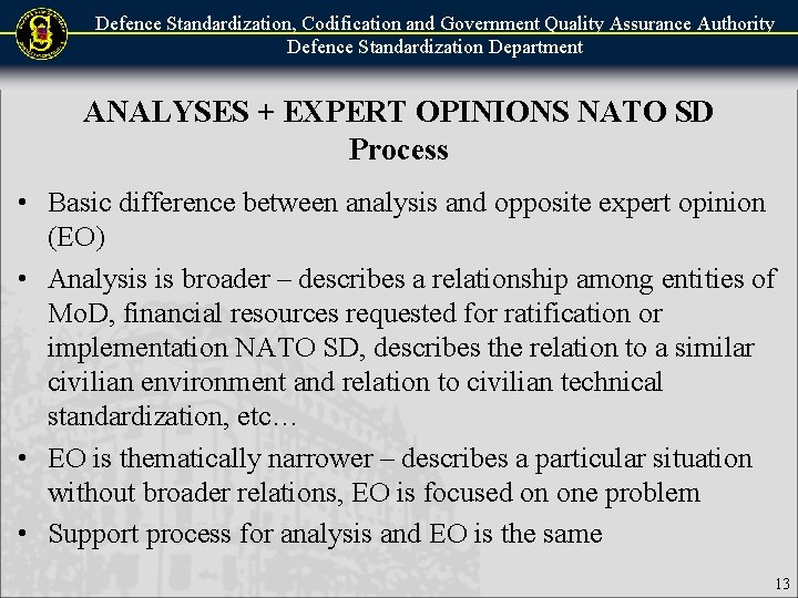 Defence Standardization, Codification and Government Quality Assurance Authority Defence Standardization Department ANALYSES + EXPERT Defence Standardization, Codification and Government Quality Assurance Authority Defence Standardization Department ANALYSES + EXPERT