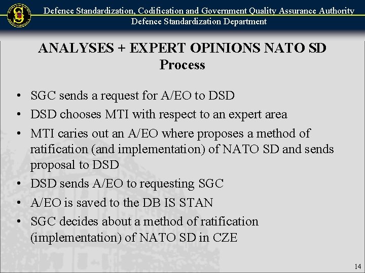 Defence Standardization, Codification and Government Quality Assurance Authority Defence Standardization Department ANALYSES + EXPERT Defence Standardization, Codification and Government Quality Assurance Authority Defence Standardization Department ANALYSES + EXPERT