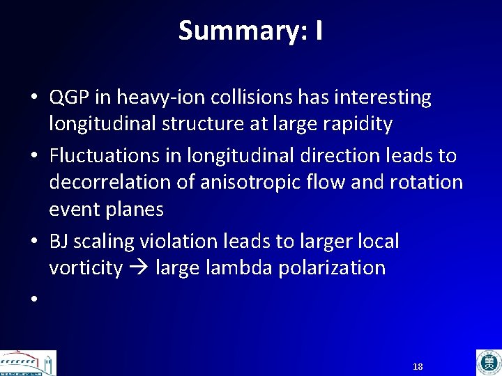 Summary: I • QGP in heavy-ion collisions has interesting longitudinal structure at large rapidity