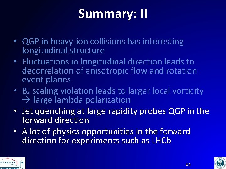 Summary: II • QGP in heavy-ion collisions has interesting longitudinal structure • Fluctuations in