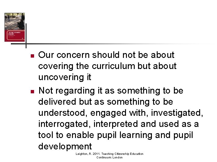 n n Our concern should not be about covering the curriculum but about uncovering