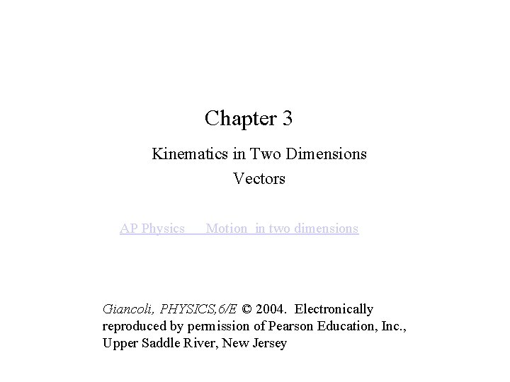 Chapter 3 Kinematics in Two Dimensions Vectors AP Physics Motion in two dimensions Giancoli,