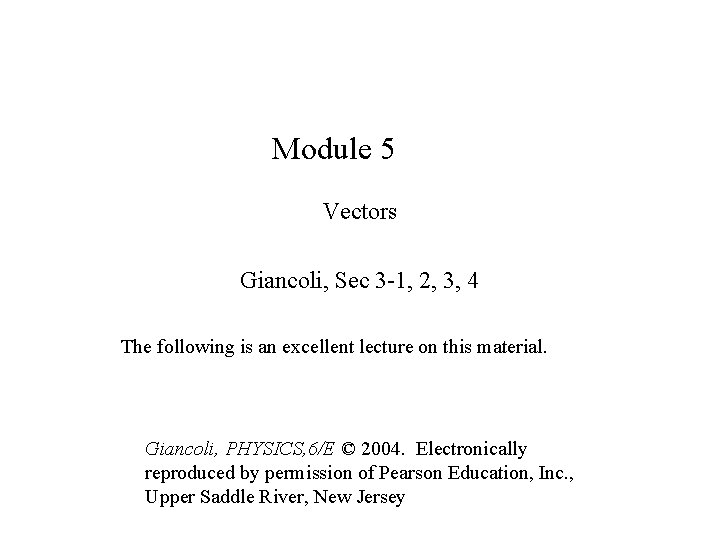 Module 5 Vectors Giancoli, Sec 3 -1, 2, 3, 4 The following is an