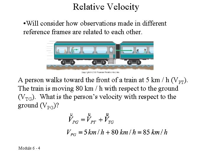 Relative Velocity • Will consider how observations made in different reference frames are related